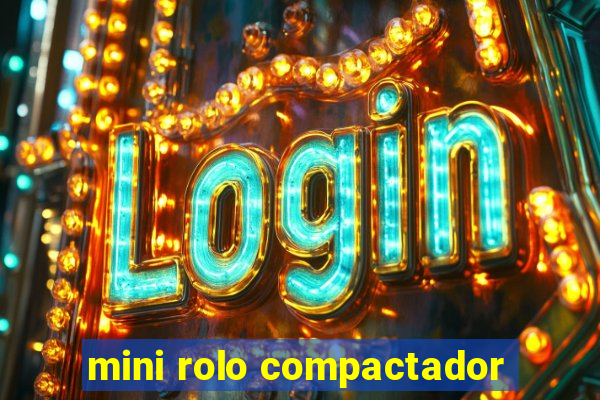 mini rolo compactador